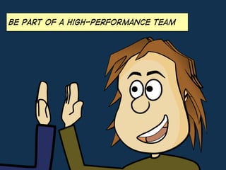 Be part of a high-performance team
 