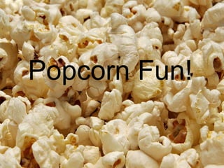 Popcorn Fun!   