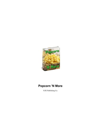 Popcorn 'N More
  VJJE Publishing Co.
 
