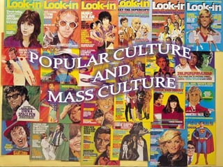 Pop culture and mass culture