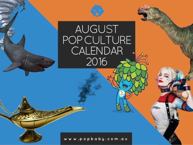 Pop Culture Calendar - August 2016 Pop Culture Calendar - August 2016