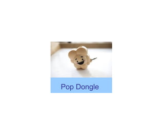 Pop Dongle

 