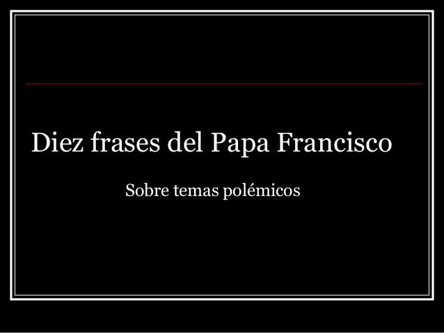 Frases de Jorge Bergoglio (Papa Francisco)