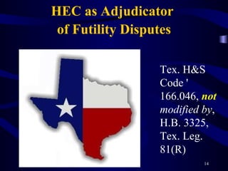 HEC as Adjudicator  of Futility Disputes Tex. H&S Code  '  166.046,  not  modified by , H.B. 3325, Tex. Leg. 81(R) 
