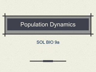 Population Dynamics SOL BIO 9a 