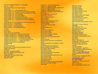 LIST OF PRESENTATIONS IN ENGLISH
Revised 1-11-2022
Advent and Christmas – time of hope and peace
All Souls Day
Amoris Laetitia – ch 1 – In the Light of the Word
Amoris Laetitia – ch 2 – The Experiences and Challenges of Families
Amoris Laetitia – ch 3 - Looking to Jesus, the Vocation of the Family
Amoris Laetitia – ch 4 - Love in Marriage
Amoris Laetitia – ch 5 – Love made Fruitfuol
Amoris Laetitia – ch 6 – Some Pastoral Perspectives
Amoris Laetitia – ch 7 – Towards a better education of children
Amoris Laetitia – ch 8 – Accompanying, discerning and integrating
weaknwss
Amoris Laetitia – ch 9 – The Spirituality of Marriage and the Family
Beloved Amazon 1ª – A Social Dream
Beloved Amazon 2 - A Cultural Dream
Beloved Amazon 3 – An Ecological Dream
Beloved Amazon 4 - An Ecclesiastical Dream
Carnival
Conscience
Christ is Alive
Fatima, History of the Apparitiions
Familiaris Consortio (FC) 1 – Church and Family today
Familiaris Consortio (FC) 2 - God’s plan for the family
Familiaris Consortio (FC) 3 – 1 – family as a Community
Familiaris Consortio (FC) 3 – 2 – serving life and education
Familiaris Consortio (FC) 3 – 3 – mission of the family in society
Familiaris Consortio (FC) 3 – 4 - Family in the Church
Familiaris Consortio (FC) 4 Pastoral familiar
Football in Spain
Freedom
Grace and Justification
Haurietis aquas – devotion to the Sacred Heart by Pius XII
Holidays and Holy Days
Holy Spirit
Holy Week – drawings for children
Holy Week – glmjpses of the last hours of JC
Human Community
Inauguration of President Donald Trump
Juno explores Jupiter
Kingdom of Christ
Saint Luke, evangelist
Saint Maria Goretti
Saint Mary Magdalen
Saint Mark, evangelist
Saint Martha, Mary and Lazarus
Saint Martin de Porres
Saint Martin of Tours
Sain Matthew, Apostle and Evangelist
Saint Maximilian Kolbe
Saint Mother Theresa of Calcutta
Saints Nazario and Celso
Saint John Chrysostom
Saint Jean Baptiste MarieaVianney, Curé of
Ars
Saint John N. Neumann, bishop of
Philadelphia
Saint John of the Cross
Saint Mother Teresa of Calcuta
Saint Patrick and Ireland
Saing Peter Claver
Saint Robert Bellarmine
Saint Therese of Lisieux
Saints Simon and Jude, Apostles
Saints Zachary and Elizabeth, parents of
John Baptis
Signs of hope
Sunday – day of the Lord
Thanksgiving – History and Customs
The Body, the cult – (Eucharist)
The Chursh, Mother and Teacher
Valentine
Vocation to Beatitude
Virgin of Guadalupe – Apparitions
Virgin of the Pillar and Hispaniic feast day
Virgin of Sheshan, China
Vocation – mconnor@legionaries.org
WMoFamilies Rome 2022 – festval of
families
Way of the Cross – drawings for children
For commentaries – email –
mflynn@legionaries.org
Fb – Martin M Flynn
Donations to - BANCO - 03069 INTESA
SANPAOLO SPA
Name – EUR-CA-ASTI
IBAN – IT61Q0306909606100000139493
Laudato si 1 – care for the common home
Laudato si 2 – Gospel of creation
Laudato si 3 – Human roots of the ecological crisis
Laudato si 4 – integral ecology
Laudato si 5 – lines of approach and action
Laudato si 6 – Education y Ecological Spirituality
Life in Christ
Love and Marriage 12,3,4,5,6,7,8,9
Lumen Fidei – ch 1,2,3,4
Mary – Doctrine and dogmas
Mary in the bible
Martyrs of Korea
Martyrs of North America and Canada
Medjugore Santuario Mariano
Merit and Holiness
Misericordiae Vultus in English
Moral Law
Morality of Human Acts
Passions
Pope Franciss in Thailand
Pope Francis in Japan
Pope Francis in Sweden
Pope Francis in Hungary, Slovaquia
Pope Francis in America
Pope Francis in the WYD in Poland 2016
Passions
Querida Amazonia
Resurrection of Jesus Christ –according to the
Gospels
Russian Revolution and Communismo 3 civil war
1918.1921
Russian Revolution and Communism 1
Russian Revolution and Communismo 2
Saint Agatha, virgin and martyr
Saint Albert the Great
Saint Anthony of Padua
Saint Bruno, fuunder of the Carthusians
Saint Charles Borromeo
Saint Faustina Kowalska and thee divine mercy
Saint Francis de Sales
Saint Francis of Assisi
Saint Ignatius of Loyola
Saint James, apostle
Saint John N. Neumann, bishop of Philadelphia
Saint John Paul II, Karol Wojtyla
Saint Joseph
 