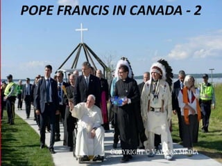 POPE FRANCIS IN CANADA - 2
 