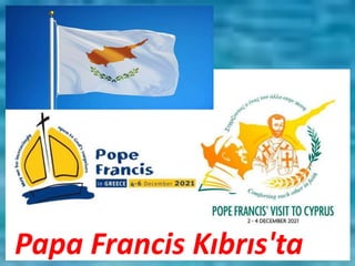 Papa Francis Kıbrıs'ta
 
