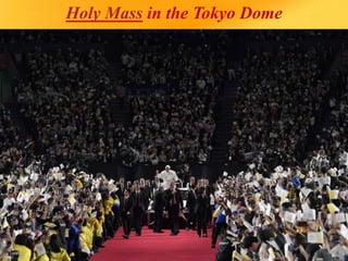 Holy Mass in the Tokyo Dome
 