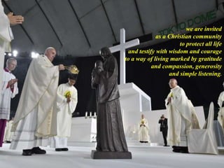 we are invited
as a Christian community
to protect all life
and testify with wisdom and courage
to a way of living marked by gratitude
and compassion, generosity
and simple listening.
 