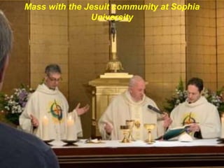 Mass with the Jesuit community at Sophia
University
 