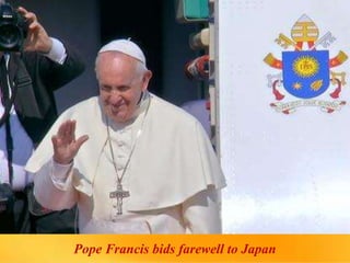 Pope Francis bids farewell to Japan
 