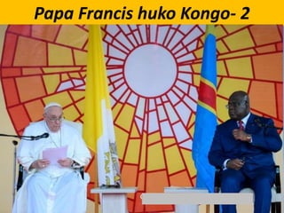 Papa Francis huko Kongo- 2
 