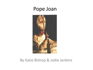 Pope Joan

By Katie Bishop & Jodie Jenkins

 