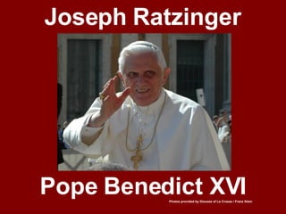 Joseph Ratzinger Pope Benedict XVI Photos provided by Diocese of La Crosse / Franz Klein 