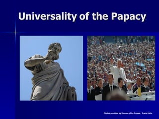 Universality of the Papacy Photos provided by Diocese of La Crosse / Franz Klein 