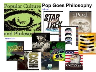 Pop Goes Philosophy column Open Court 
