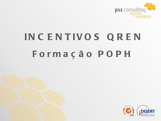INCENTIVOS QREN Formação POPH   