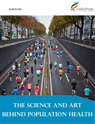 1
The science and art
behind Population Health
March 2017
 