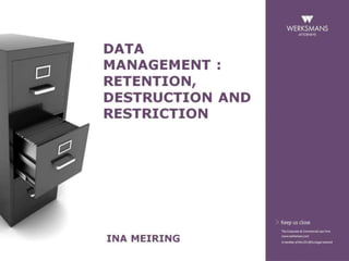 Data management: retention, destruction and restriction - Ina Meiring