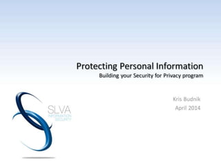 Protecting personal information: Building your security-for-privacy program - Kris Budnik