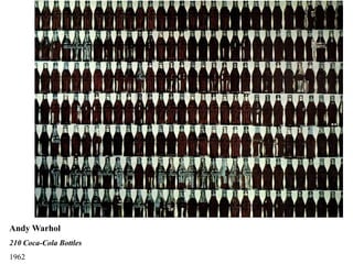 Andy Warhol
210 Coca-Cola Bottles
1962
 