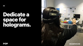 Dedicatea
spacefor
holograms.
03
WEAREPOP.COM
 