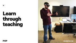 Learn
through
teaching
12
WEAREPOP.COM
 