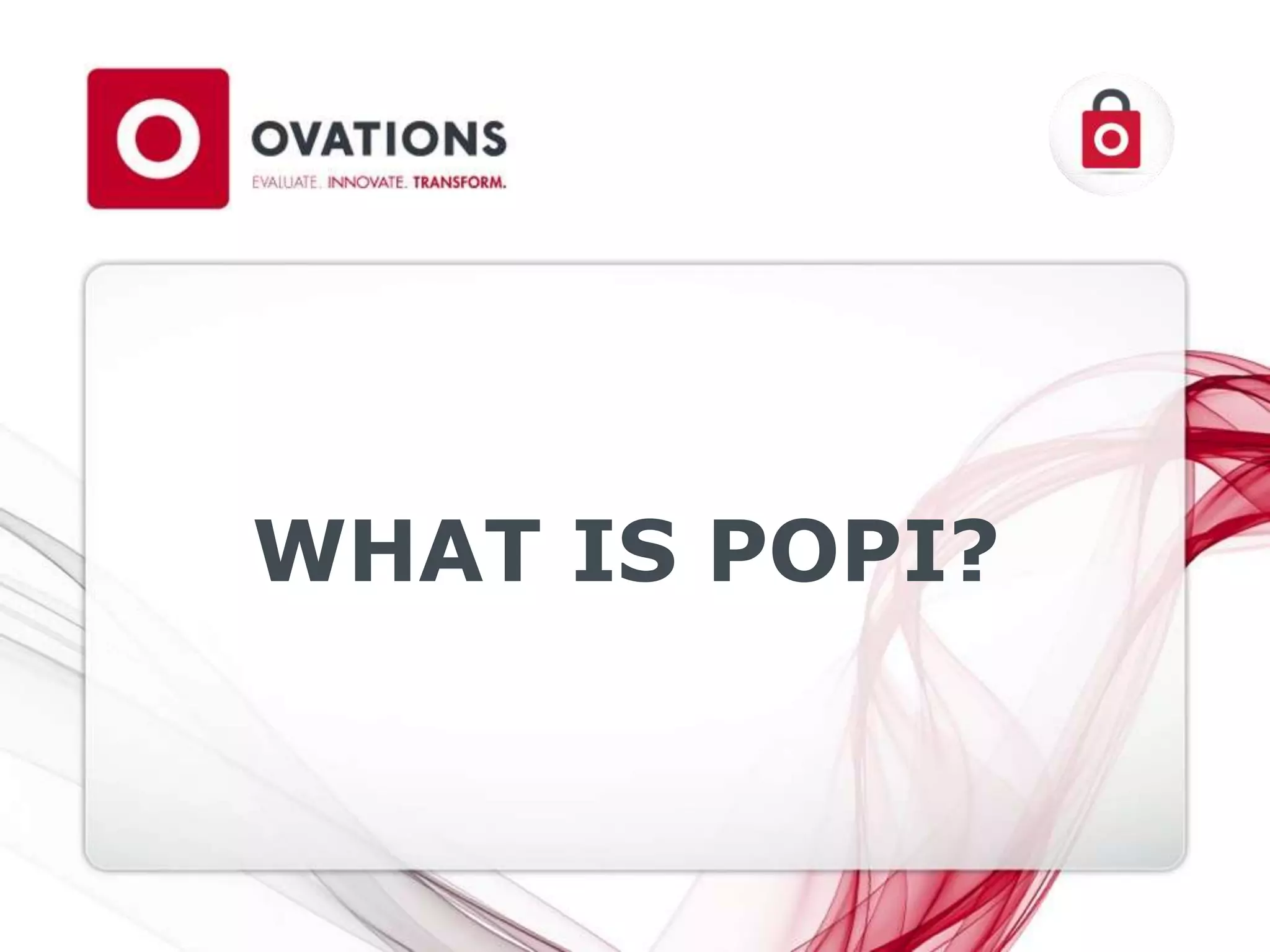 WHAT IS POPI?
 