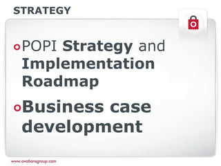 STRATEGY
POPI Strategy and
Implementation
Roadmap
Business case
development
 