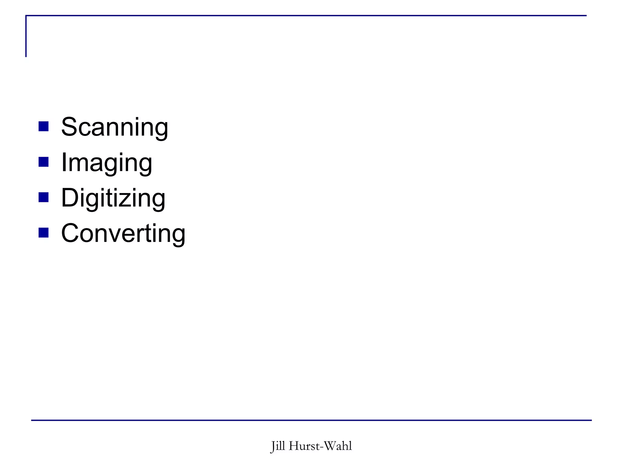 Scanning Imaging Digitizing Converting 