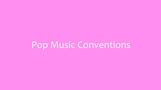Pop Music Conventions
 