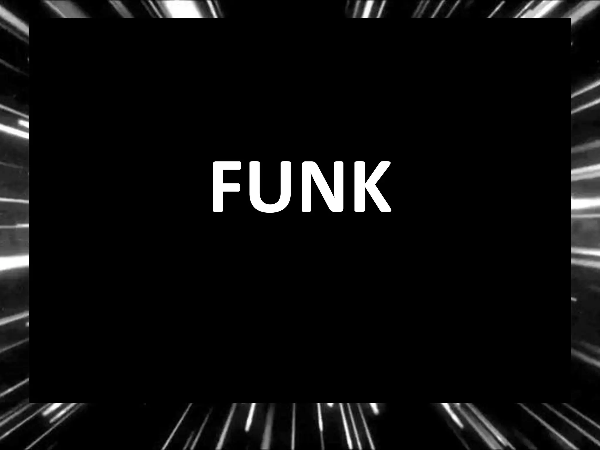 FUNK
 