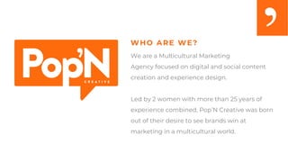 WHO ARE WE?
We are a Multicultural Marketing
Agency focused on digital and social content
creation and experience design.
...