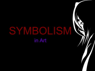 SYMBOLISM
in Art
 