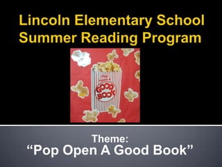 Theme:
“Pop Open A Good Book”
 