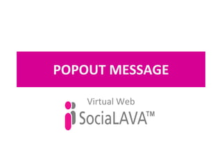 POPOUT MESSAGE Virtual Web 