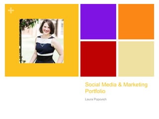 +
Social Media & Marketing
Portfolio
Laura Popovich
 