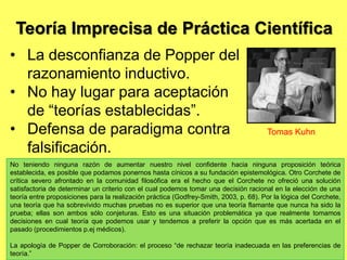 Los Dos Problemas FundamentalesEl problema de la inducción:“Aristóteles y el problema de Hume”El problema de demarcación:“El problema de Bacon y Kant”El problema de declaraciones analíticas y declaraciones sintéticasLa pregunta si las declaraciones universales de las ciencias empíricas pueden ser válidas o pueden ser justificadas.La pregunta si las referencias inductivas son justificadas, o bajo que condición.¿Cómo podemos decidirnos en caso de la duda si una declaración es científica o sólo metafísica?El problema de encontrar un criterio que nos habilitaría para distinguirse entre las ciencias empíricas y sistemas metafísicos.