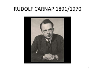RUDOLF CARNAP 1891/1970
5
 