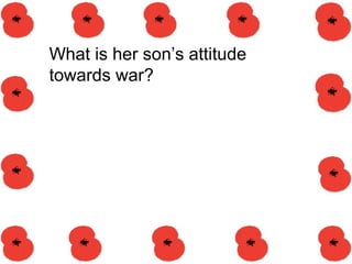 What is her son’s attitude
towards war?
 