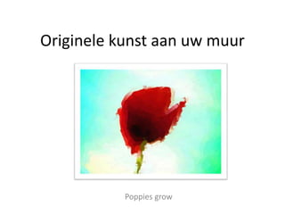 Originele kunst aan uw muur 
Poppies grow 
 