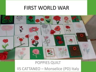 FIRST WORLD WAR

POPPIES QUILT
IIS CATTANEO – Monselice (PD) Italy

 
