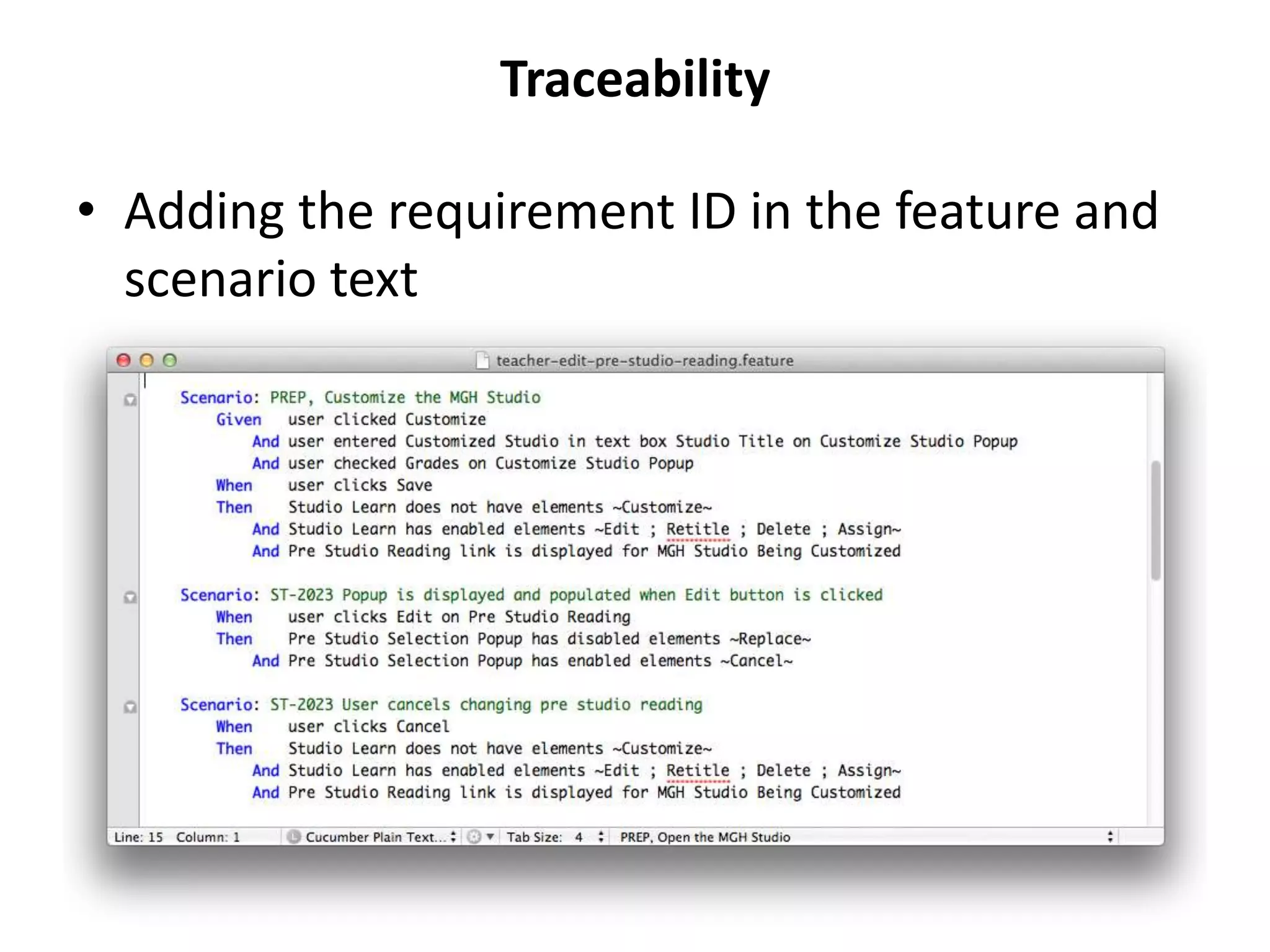 Traceability

• Adding the requirement ID in the feature and
  scenario text
 