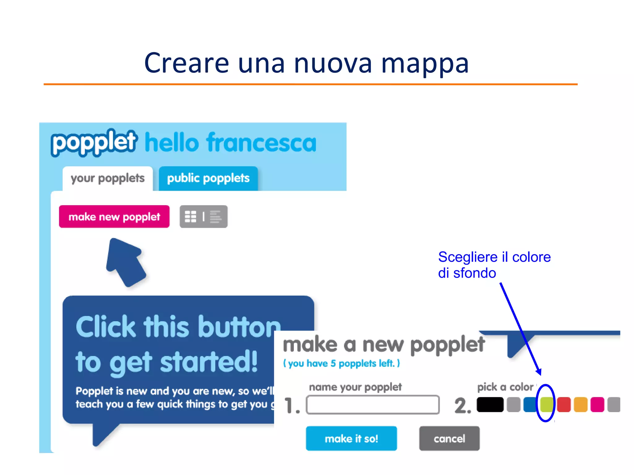 Creare una nuova mappa

Scegliere il colore
di sfondo

6

 