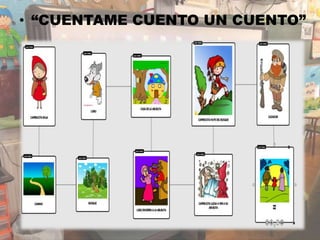 • “CUENTAME CUENTO UN CUENTO”
 