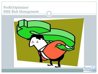 Profit|OptimizerSME Risk Management 