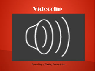 Videoclip




Green Day – Walking Contradiction
 