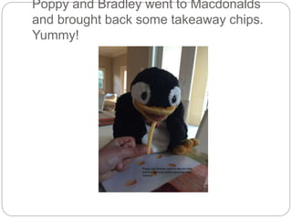 Poppy and Bradley went to Macdonalds
and brought back some takeaway chips.
Yummy!
 