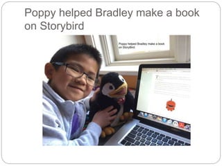 Poppy helped Bradley make a book
on Storybird
 